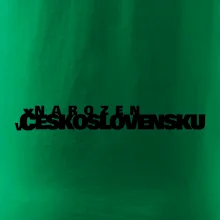 Nápis - Narozen v Československu