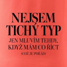 Nejsem tichý typ