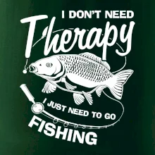 I dont need therapy - fishing