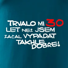 Trvalo mi 30 let než jsem začal vypadat takhle dobře