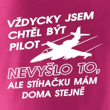 Chtěl jsem být pilot stíhačku mám doma