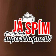 Já spím - tvoje superschopnost? rovný nápis