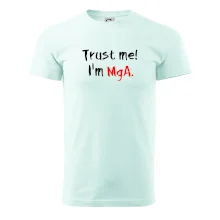 Trust me I´m  MgA. / Věř mi jsem MgA.