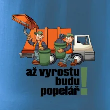 Až vyrostu budu popelářem