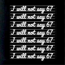 I will not say 67