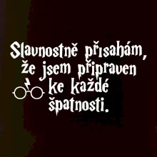Slavnostně přísahám, že jsem připraven ke každé špatnosti