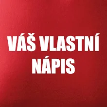 Tvůj vlastní nápis - tiskací Tvůj vlastní nápis - tiskací