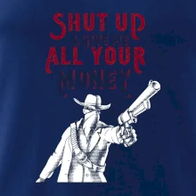 Shut Up and Give Me All Your Money