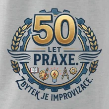 50 let praxe - zbytek je improvizace