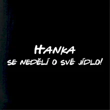 Vaše jméno - se nedělí o své jídlo