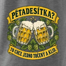 Pětadesítka - to chce jedno točený a klid