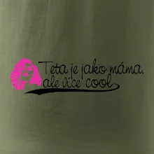 Teta je jako máma, ale je více cool