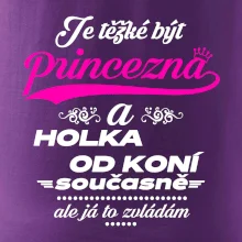 Je těžké být princezna a holka od koní