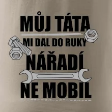 Můj táta mi dal do ruky nářadí Můj táta mi dal do ruky nářadí