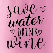 Save water drink wine