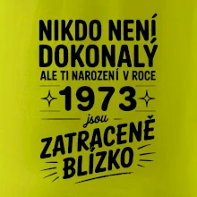 Nikdo není dokonalý ale ti narození v roce 1973 jsou zatraceně blízko