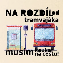 Na rozdíl od tramvajáka musím koukat na cestu