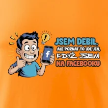Jsem debil, ale poznat to jde jen, když jsem na facebooku