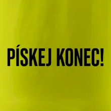 Pískej konec!