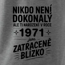 Nikdo není dokonalý ale ti narození v roce 1971 jsou zatraceně blízko