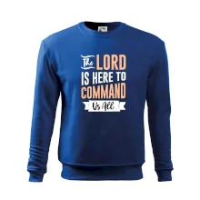 The lord is here to command us all