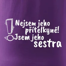Nejsem jeho přítelkyně, jsem jeho sestra