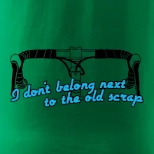 I don't belong next to the old scrap