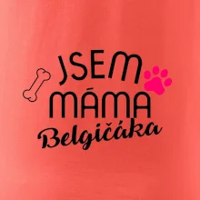 Jsem máma Belgičáka