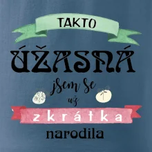 Takto úžasná jsem se už zkrátka narodila