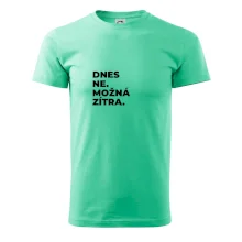 DNES NE. MOŽNÁ ZÍTRA.