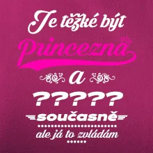 Je těžké být princezna - vlastní nápis