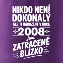 Nikdo není dokonalý ale ti narození v roce 2008 jsou zatraceně blízko