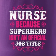Nurse because superhero isnt an official job tittle