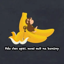 Kdo chce opici, musí mít na banány