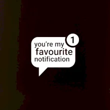 You're my favourite notification