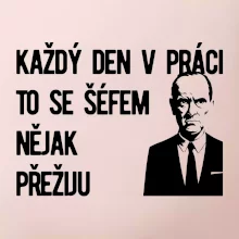 Každý den v práci to se šéfem nějak přežiju