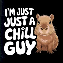Capybara I'm Just a Chill Guy
