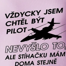 Chtěl jsem být pilot stíhačku mám doma