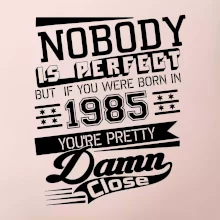 Nobody is perfect - 1985