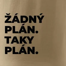 ŽÁDNÝ PLÁN. TAKY PLÁN.