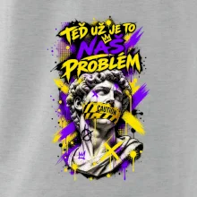 TEĎ UŽ JE TO NÁŠ PROBLÉM