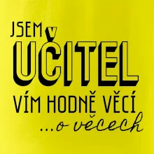 Jsem učitel, vím hodně věcí