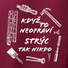 Když to neopraví strýc tak nikdo