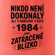 Nikdo není dokonalý ale ti narození v roce 1984 jsou zatraceně blízko