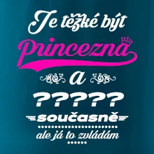 Je těžké být princezna - vlastní nápis