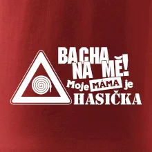 Bacha na mě! Moje máma je hasička