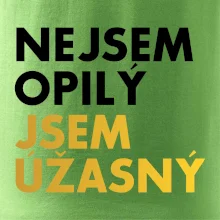 Nejsem opilý jsem úžasný