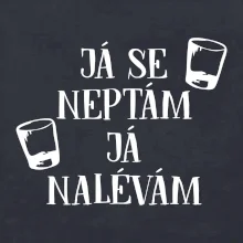 Já se neptám, já nalévám