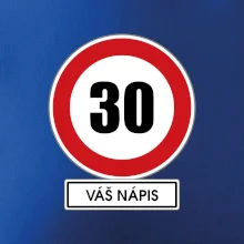 Dopravní značka - rychlost 30 - váš nápis Dopravní značka - rychlost 30 - váš nápis