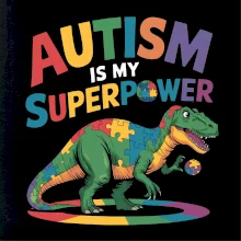 Autism is my superpower dinosaurus
